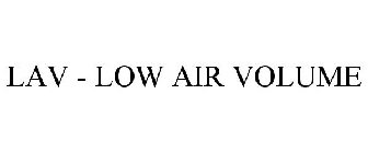 LAV - LOW AIR VOLUME