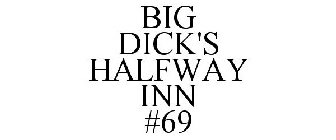 BIG DICK'S HALFWAY INN #69