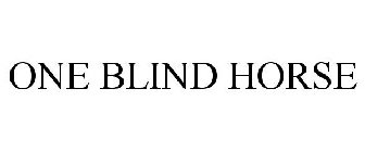 ONE BLIND HORSE