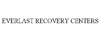 EVERLAST RECOVERY CENTERS