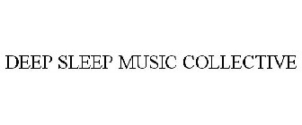 DEEP SLEEP MUSIC COLLECTIVE