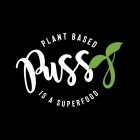 PLANT BASED PUSSY IS A SUPERFOOD