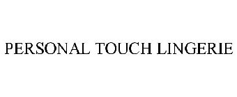 PERSONAL TOUCH LINGERIE