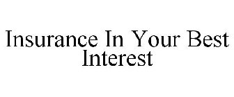 INSURANCE IN YOUR BEST INTEREST