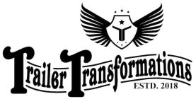 TRAILER TRANSFORMATIONS ESTD. 2018