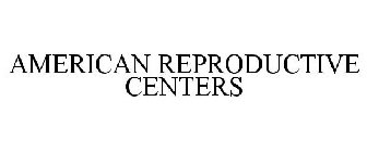 AMERICAN REPRODUCTIVE CENTERS