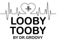 LOOBY TOOBY BY DR. GROOVY