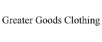 GREATER GOODS CLOTHING