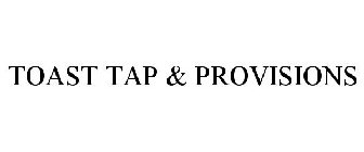 TOAST TAP & PROVISIONS