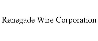 RENEGADE WIRE CORPORATION
