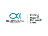 OCI OCEAN CHOICE INTERNATIONAL FISHING MEANS THE WORLD TO US.