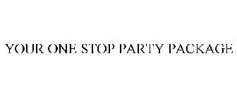 YOUR ONE STOP PARTY PACKAGE