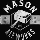 MASON ALE WORKS SD CA EST. 2015 CRAFT BUILT