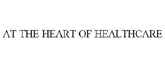 AT THE HEART OF HEALTHCARE