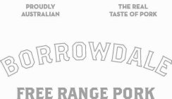 BORROWDALE FREE RANGE PORK PROUDLY AUSTRALIAN THE REAL TASTE OF PORK