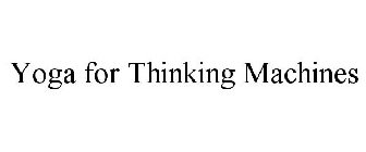 YOGA FOR THINKING MACHINES