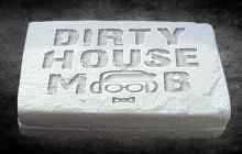 DIRTY HOUSE MOB