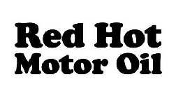 RED HOT MOTOR OIL