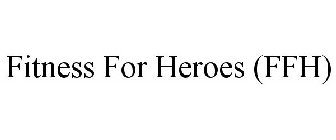 FITNESS FOR HEROES (FFH)