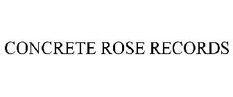CONCRETE ROSE RECORDS