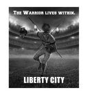 THE WARRIOR LIVES WITHIN. WARRIORS 1 LIBERTY CITY