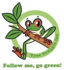 TREE FROGGIE INC - FOLLOW ME, GO GREEN!