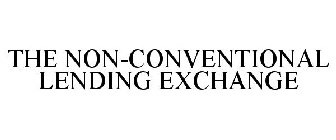 THE NON-CONVENTIONAL LENDING EXCHANGE