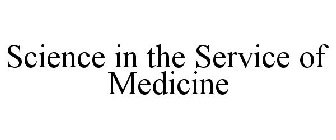 SCIENCE IN THE SERVICE OF MEDICINE