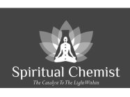 SPIRITUAL CHEMIST THE CATALYST TO THE LIGHT WITHIN