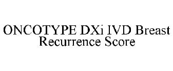 ONCOTYPE DXI IVD BREAST RECURRENCE SCORE