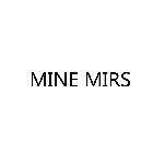 MINE MIRS