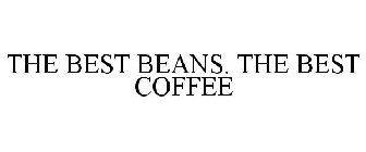 THE BEST BEANS. THE BEST COFFEE