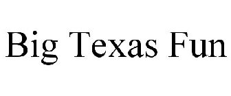 BIG TEXAS FUN