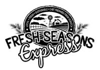 LOCAL FRESH SUSTAINABLE CHEF PREPARED FROM SCRATCH FRESH SEASONS EXPRESS