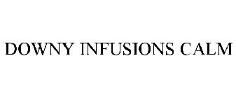 DOWNY INFUSIONS CALM