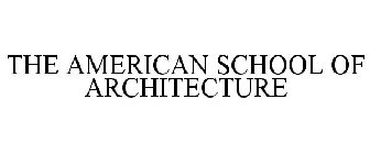 THE AMERICAN SCHOOL OF ARCHITECTURE
