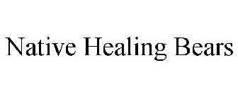 NATIVE HEALING BEARS
