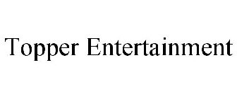 TOPPER ENTERTAINMENT