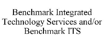 BENCHMARK INTEGRATED TECHNOLOGY SERVICES AND/OR BENCHMARK ITS