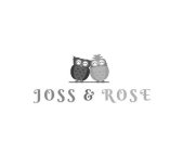 JOSS & ROSE
