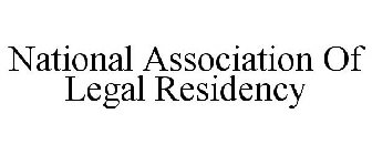 NATIONAL ASSOCIATION OF LEGAL RESIDENCY