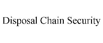 DISPOSAL CHAIN SECURITY