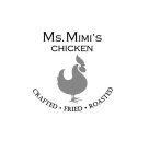 MS. MIMI'S CHICKEN CRAFTED - FRIED - ROASTED