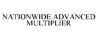 NATIONWIDE ADVANCED MULTIPLIER