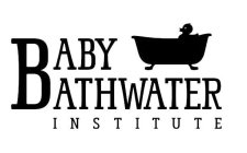 BABY BATHWATER INSTITUTE