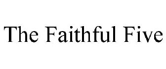 THE FAITHFUL FIVE