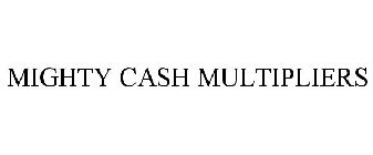 MIGHTY CASH MULTIPLIERS