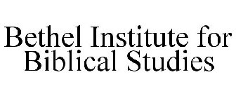 BETHEL INSTITUTE FOR BIBLICAL STUDIES