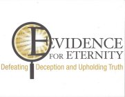 EVIDENCE FOR ETERNITY DEFEATING DECEPTION AND UPHOLDING TRUTH