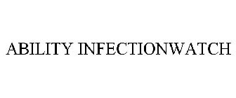 ABILITY INFECTIONWATCH